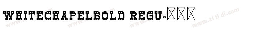WhiteChapelBold Regu字体转换 WhiteChapelBold Regu字体转换